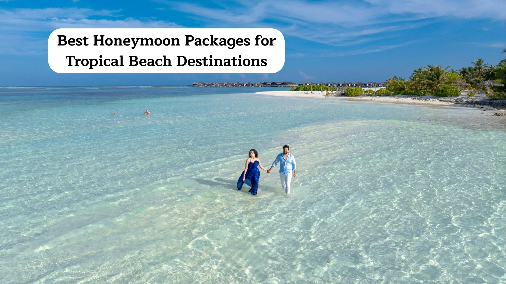 Best Honeymoon Packages for Tropical Beach Destinations